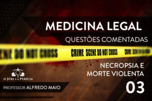 Leia mais sobre o artigo NECROPSIA E MORTE VIOLENTA – QUESTÃO DE MEDICINA LEGAL 3