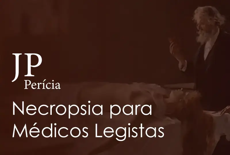 Curso de Necropsia para Médicos Legistas - JP Perícia